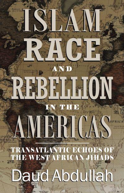 Islam, Race and Rebellion in the Americas