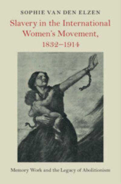 Slavery in the International Women's Movement, 1832-1914