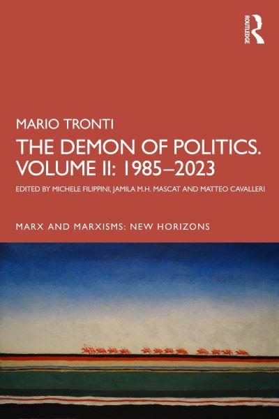 The Demon of Politics. Mario Tronti's Volume II 1980-2015