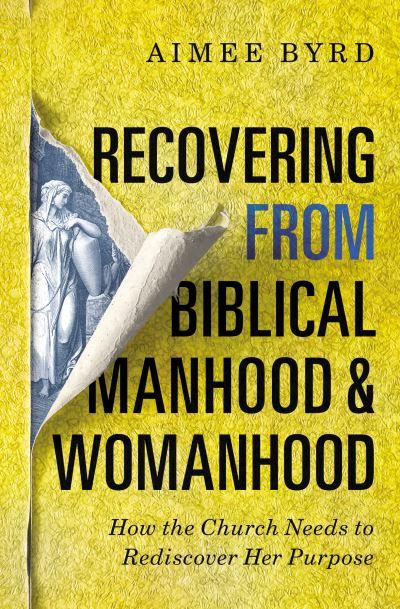 Recovering From Biblical Manhood and Womanhood: How the Chur
