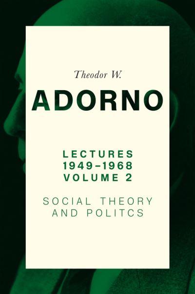 Lectures 1949-1968. Volume 2 Social Theory and Politics