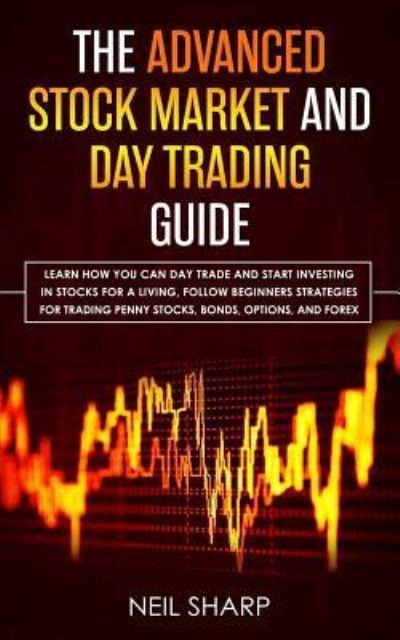 The Advanced Stock Market and Day Trading Guide