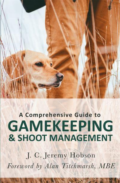 A Comprehensive Guide To Gamekeeping & Shoot Management