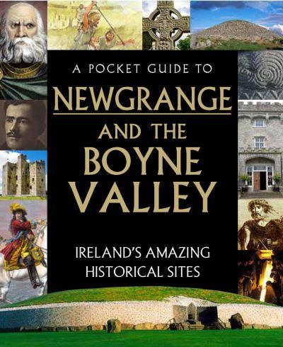 A Pocket Guide To Newgrange and the Boyne Valley