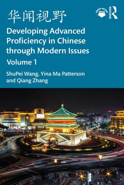 Developing Advanced Proficiency in Chinese Through Modern Issues. Volume I