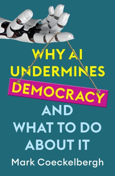Why AI Undermines Democracy and What To Do About it