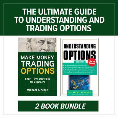 The Ultimate Guide To Understanding and Trading Options