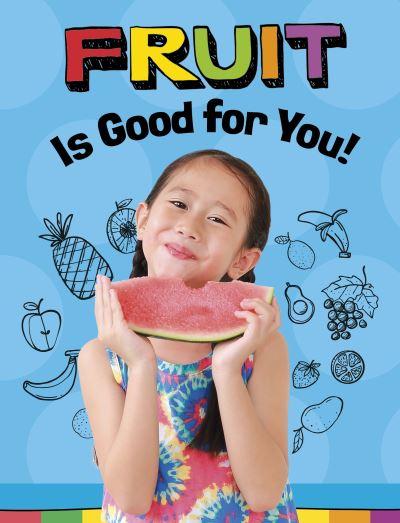 Fruit Is Good For You!