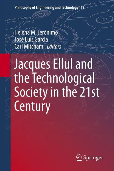 Jacques Ellul and the Technological Society in the 21st Cent