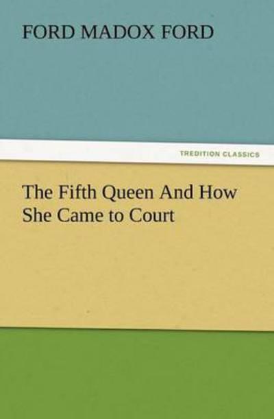 The Fifth Queen and How She Came To Court