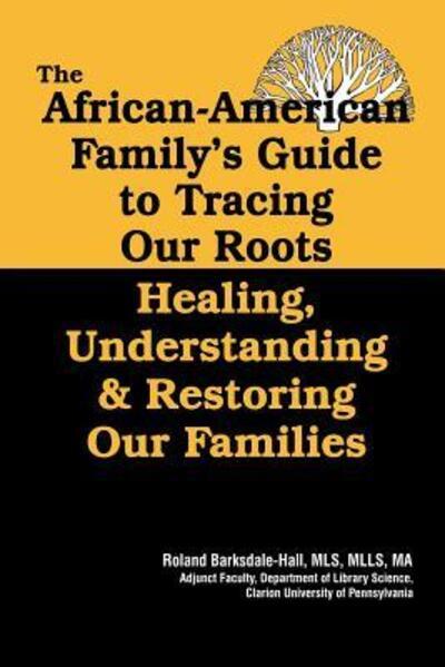 The African American Family's Guide To Tracing Our Roots