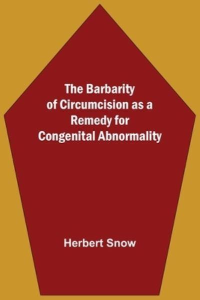 The Barbarity Of Circumcision As A Remedy For Congenital Abn