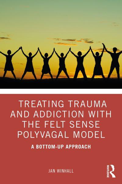 Treating Trauma and Addiction With the Felt Sense Polyvagal