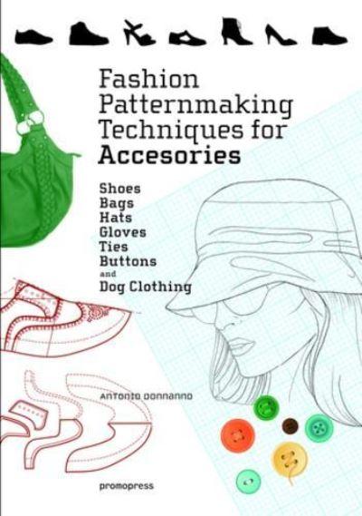 Fashion Patternmaking Techniques For Accessories