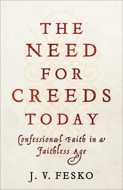 The Need For Creeds Today