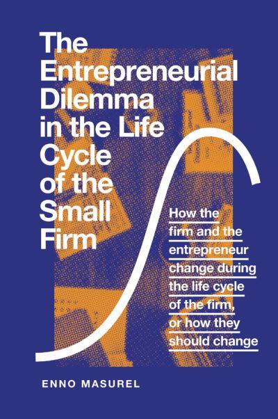 The Entrepreneurial Dilemma in the Life Cycle of the Small Firm