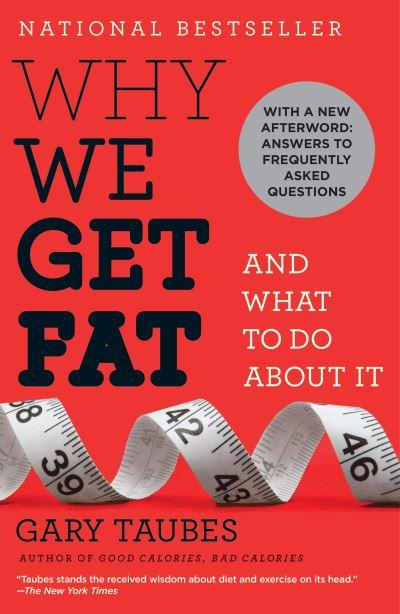 Why We Get Fat and What To Do About it