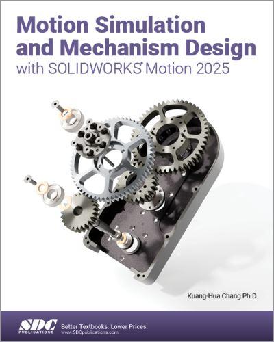 Motion Simulation and Mechanism Design With SolidWorks Motion 2025