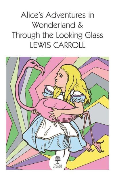 Alice's Adventures in Wonderland &#38; Through the Looking Glass