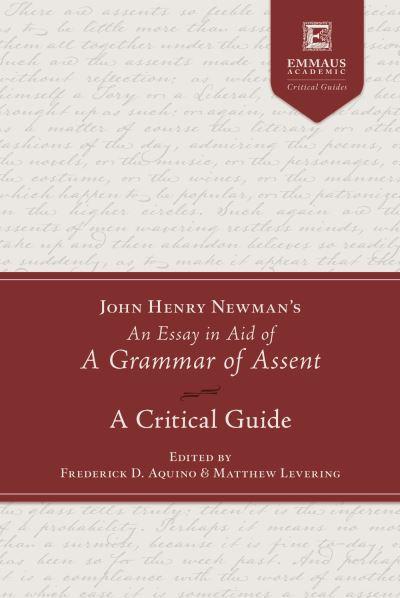 John Henry Newman's An Essay in Aid of a Grammar of Assent