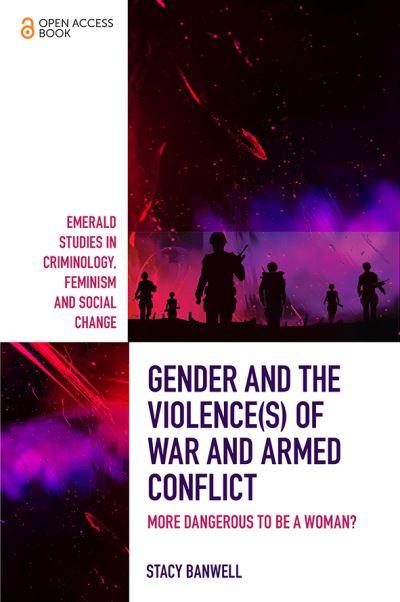 Gender and the Violence(S) of War and Armed Conflict