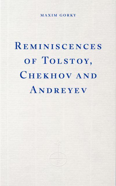 Reminiscences of Tolstoy, Chekhov and Andreyev