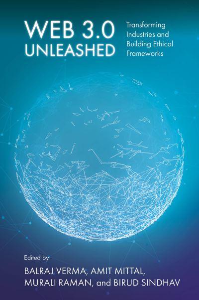 Web 3.0 Unleashed. Transforming Industries and Building Ethical Frameworks