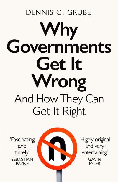 Why Governments Get it Wrong and How They Can Get it Right