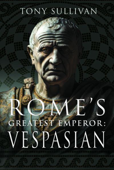 Rome's Greatest Emperor - Vespasian