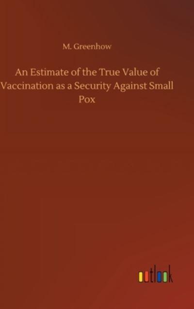 An Estimate of the True Value of Vaccination As a Security Against Small Pox