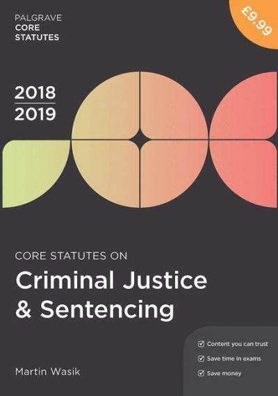 Core Statutes on Criminal Justice & Sentencing 2018-19