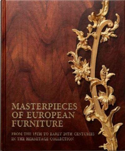 Masterpieces of European Furniture From the 15th To Early 20th Centuries