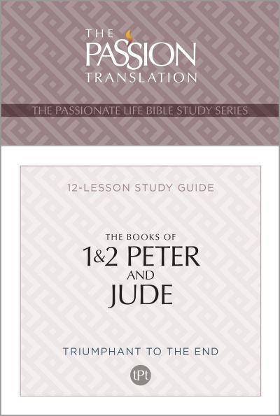 The Passionate Life Bible Study Series 1 and 2 Peter and Jude