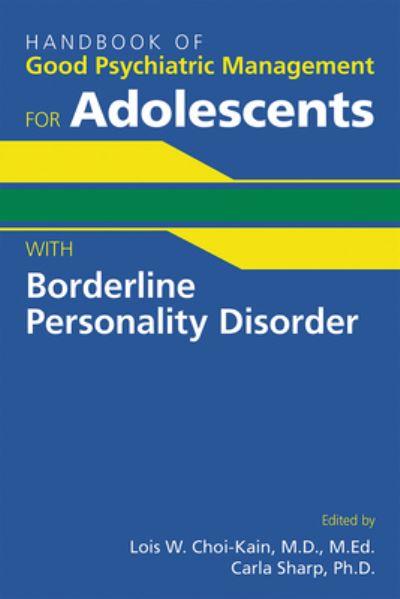 Handbook of Good Psychiatric Management For Adolescents With Borderline Personality Disorder