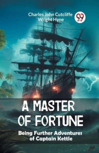 A Master of Fortune Being Further Adventures of Captain Kettle