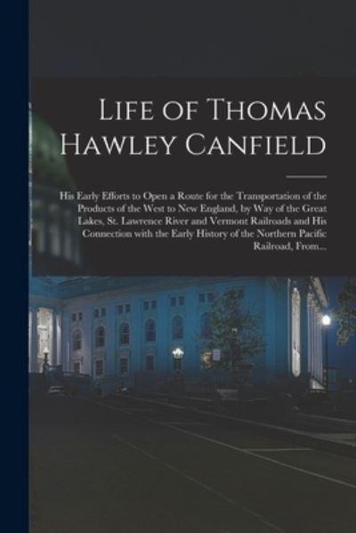 Life of Thomas Hawley Canfield [Microform]