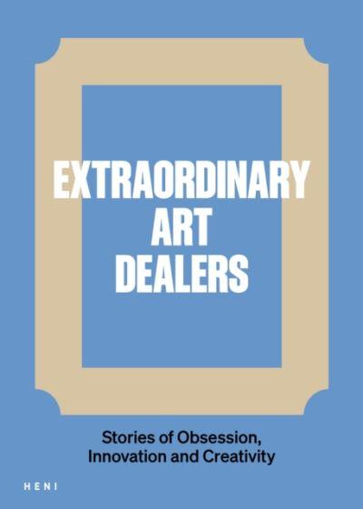 Extraordinary Art Dealers