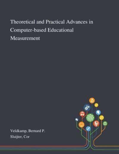 Theoretical and Practical Advances in Computer-Based Educational Measurement