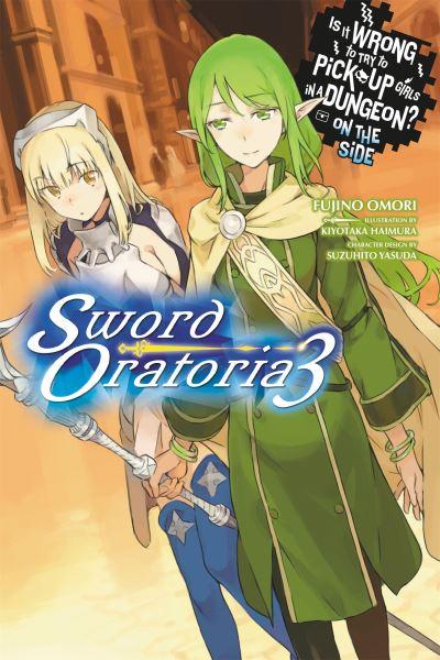 Is it Wrong To Try To Pick Up Girls in a Dungeon? Sword Oratoria. Vol. 3