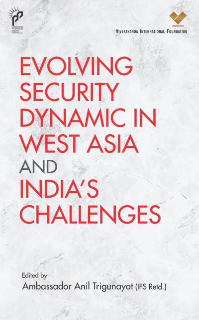 Evolving Security Dynamics in West Asia and India's Challenges