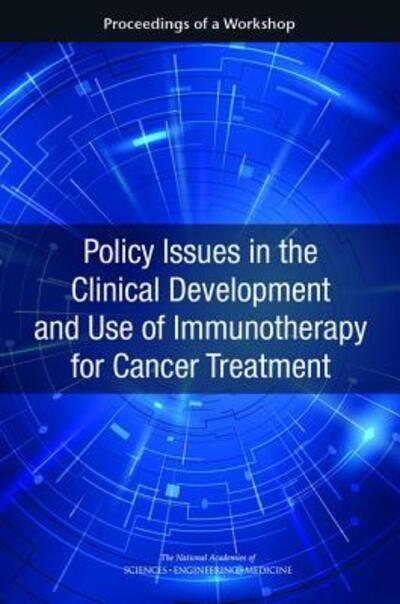 Policy Issues in the Clinical Development and Use of Immunotherapy For Cancer Treatment