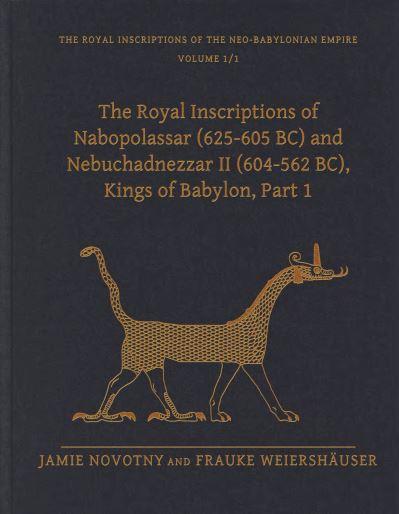 The Royal Inscriptions of Nabopolassar (625-605 BC) and Nebuchadnezzar II (604-562 BC), Kings of Babylon. Part 1