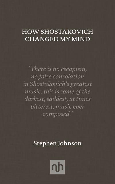 How Shostakovich Changed My Mind