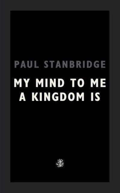 My Mind To Me My Kingdom Is