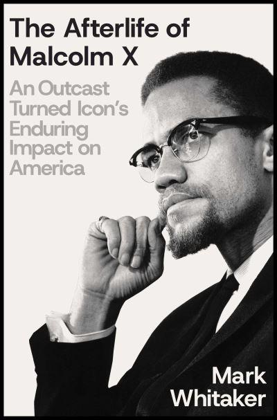 The Afterlife of Malcolm X