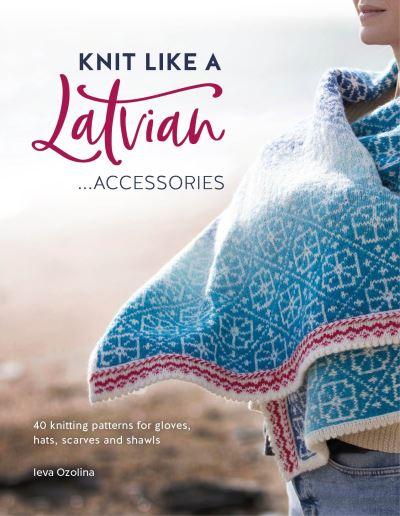 Knit Like a Latvian...Accessories