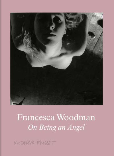 Francesca Woodman - on Being an Angel