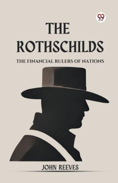 The Rothschilds The Financial Rulers Of Nations