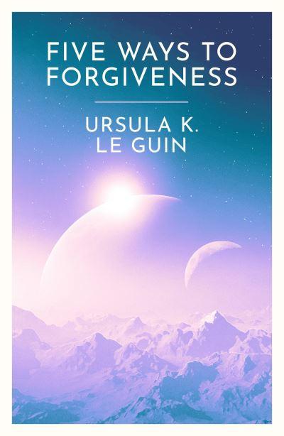 Five Ways To Forgiveness