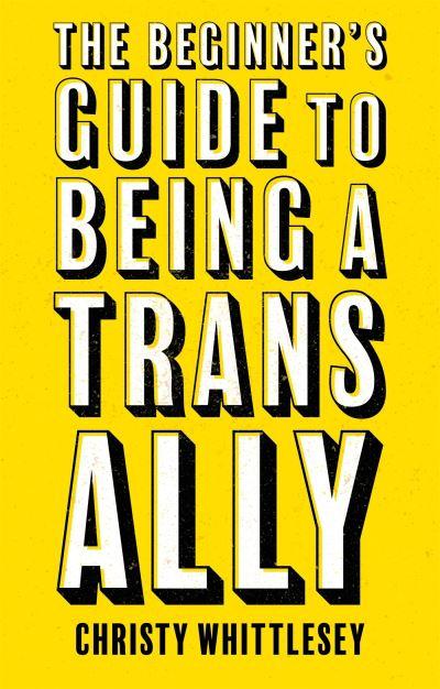 The Beginner's Guide To Being a Trans Ally